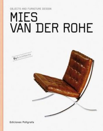 Mies Van Der Rohe: Objects And Furniture Design by Sandra Dachs