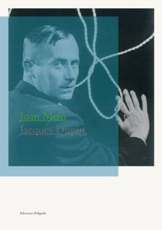 Joan Miro by Jacques Dupin