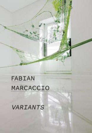 Fabian Marcaccio: Variants by Fabian Marcaccio