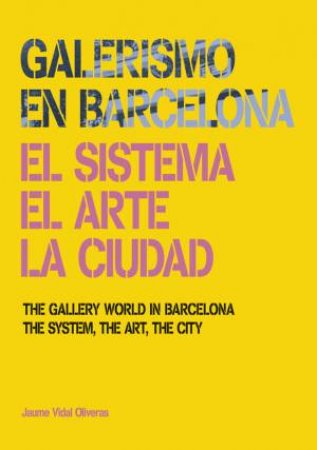 Gallery World In Barcelona: The System, The Art, The City by Jaume Vidal