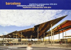 Barcelona Contemporary Architecture Guide: 1979-2014 by Various