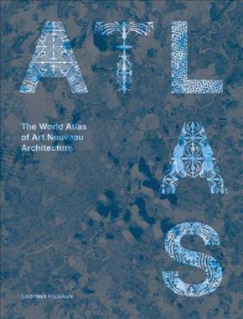 World Atlas Of Art Nouveau Architecture by Ivan Bercedo