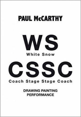 Paul McCarthy: WS - CSSC Drawing, Painting, Performance by Paul McCarthy