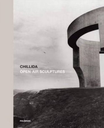 Chillida: Open-Air Sculptures by Giovanni Carandente