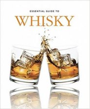 Essential Guide To Whisky