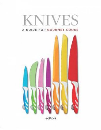 Knives: A Guide For Gourmet Cooks by Alba Dalmau Sabaer