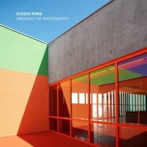 Eugeni Pons: Architect of Photography by Eugeni Pons