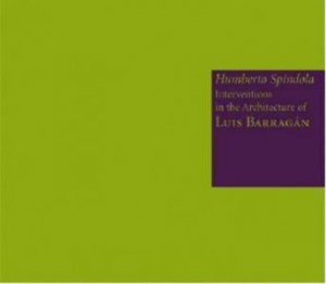 Humberto Spindola: Paper Interventions in the Architecture of Luis Barragan by SPINDOLA / ADRIA / KASSNER / OTERO