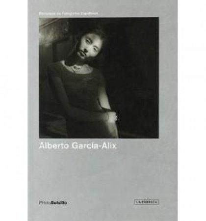 Alberto Garcia-Alix by GARCIA-ALIX ALBERTO