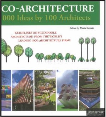 Eco Architecture: 1000 Ideas by 100 Architects by SERRATS MARTA ED.