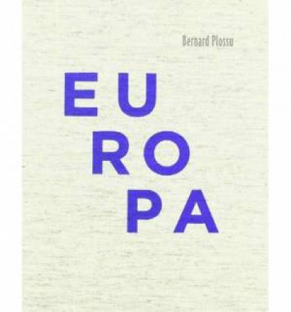 Bernard Plossu: Europa by PLOSSU AND CARLOS SERRANO BERNARD