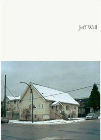 Jeff Wall by TOBIAS OSTRANDER