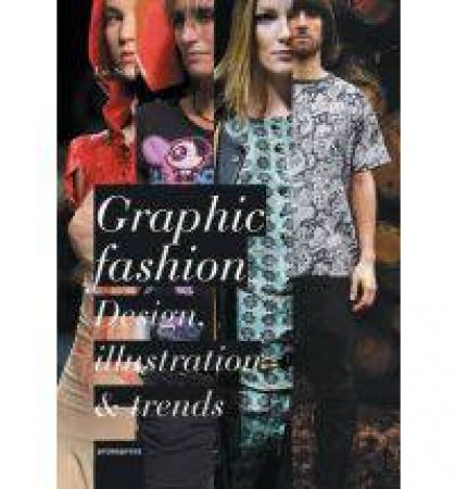 Graphic Fashion: Design, Illustration & Trends by SANTA LA