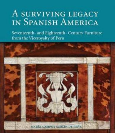 Surviving Legacy in Spanish America by PENA MARIA CAMPOS CARLES DE