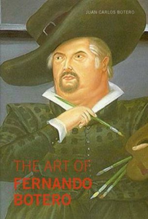 Art of Fernando Botero by BOTERO JUAN CARLOS