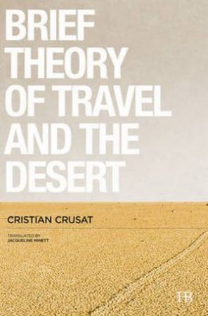 Brief Theory Of Travel And The Desert by Cristian Crusat