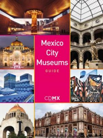 Mexico City Museums Guide by CLAUDIA ITZKOWICH