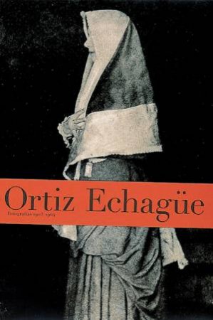 Ortiz Echague: Photographs 1903-1964 by FONTANELLA, LEVENFIELD & VALHONRAT FONTCUBERTA