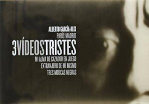 Three Videos Tristes (Spanish) by GARCIA-ALIX ABERTO