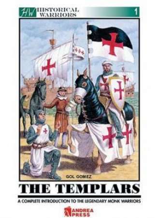 Templars: A Complete Introduction to the Legendary Monk Warriors by GOMEZ GOL