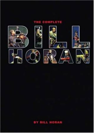 Complete Bill Horan by HORAN BILL