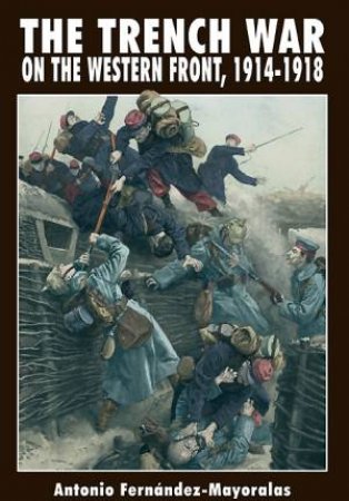 Trench War: On the Western Front 1914-1918 by MAYORALIS ANTONIO