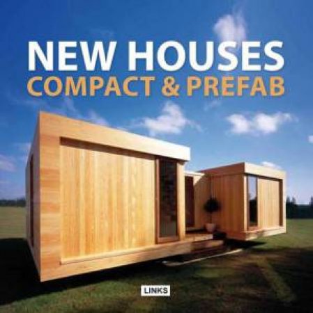 New Houses: Compact & Prefab by JACOBO KRAUEL