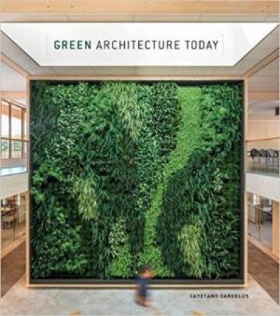 Green Architecture Today by Cayetano Cardelus