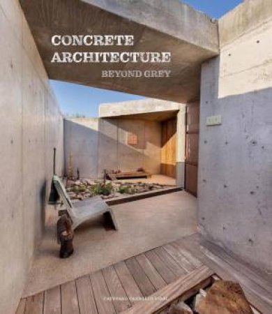 Concrete Architecture: Beyond Grey by CAYETANO CARDELUS VIDAL