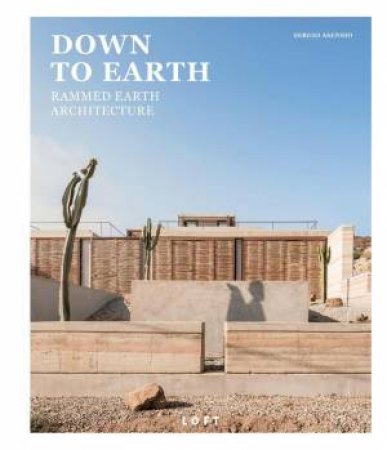 Down To Earth: Rammed Earth Architecture by SERGIO ASENSIO