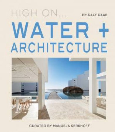 High On... Water + Architecture by Ralf Daab 