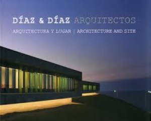 Architecture and Site by DIAZ Y DIAZ ARQUITECTOS