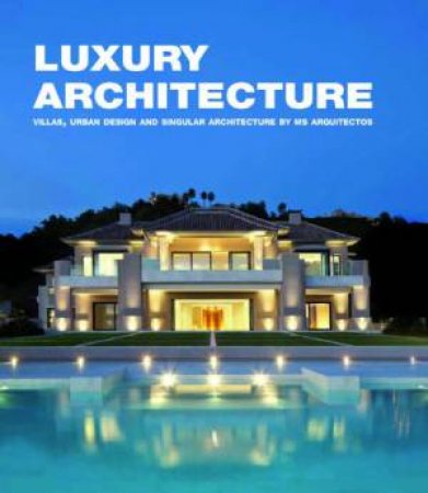 Luxury Architecture: Villas, Urban Design, Singular Architecture by LOFT