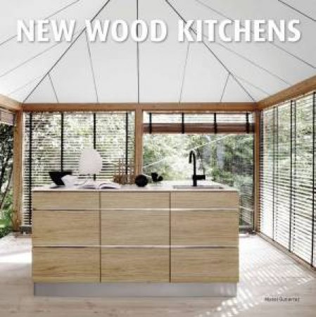 New Wood Kitchens by GUTIERREZ MANEL