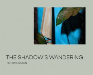 The Shadows Wandering by Per Bak Jensen