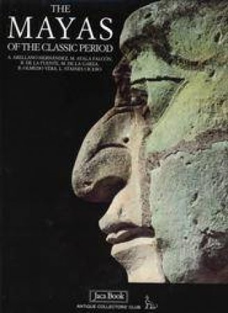 Mayas Of The Classic Period by A Hernandez