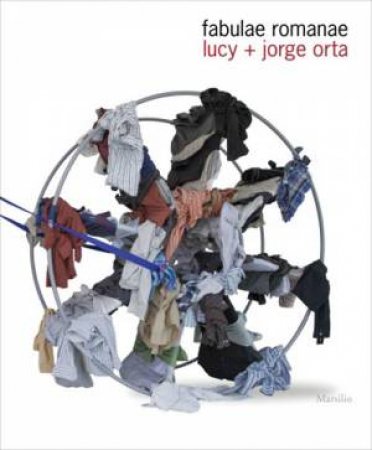 Lucy + Joge Orta: Fabulae Romanae by Maria Luisa Frisa