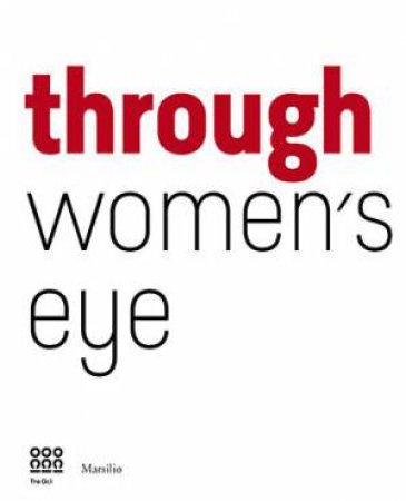 Through Women's Eye by Francesca Alfano Miglietti