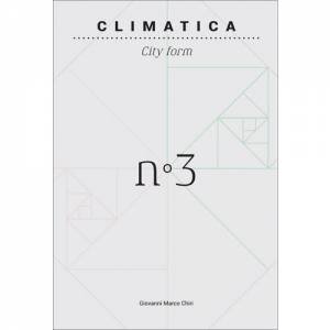 Climatica: The Sustainability Of Urban Form by Gianmarco Chiri