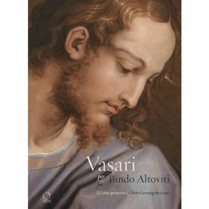 Vasari For Bindo Altoviti: Christ Carrying The Cross by Barbara Agosti & Michela Corso & Carlo Falciani