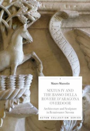 Sixtus IV And The Basso Della Rovere by Mauro Mussolin