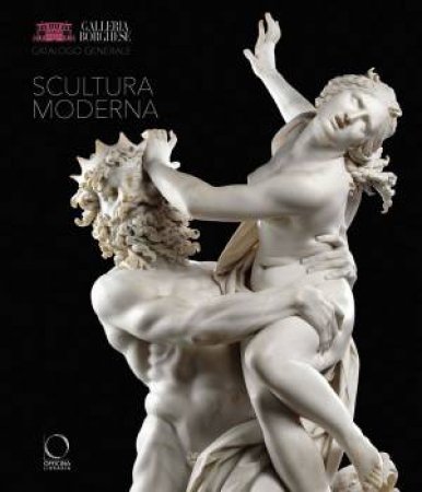 Galleria Borghese. General Catalogue, I. Modern Sculpture by ANNA COLIVA