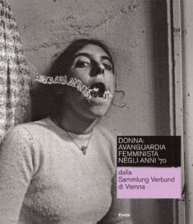 Donna Avanguardia Femminista Negli Anni ?70: from the Sammlung Verbund Wien by SCHOR GABRIELE