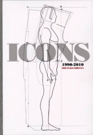 Dolce & Gabbana Icons: 1990-2010 by MONDADORI ELECTA (ED)