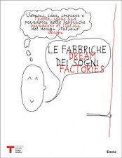 Dream Factories People Ideas and Paradoxes of Italian Design