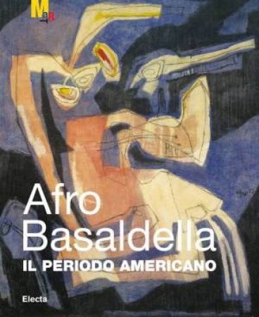 Afro Basadella: The American Period by BELLI GABRIELLA