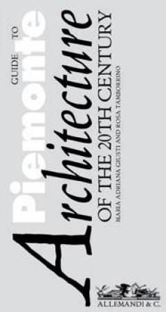 Guide to Piedmont Archiecture of the 20th Century by GIUSTI & TOMBORRINO