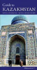 Guide to Kazakhstan Sites of Faith Sites of History