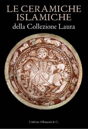 Islamic Ceramics of the Laura Collection by SCAGLIOLA MANUELE (ED)