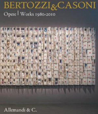 Bertozzi & Casoni: Opere/works 1980-2010 by BERTONI FRANCO